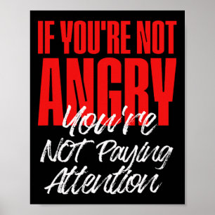 Anti Trump Wenn du nicht wütend bist, achtest du n Poster