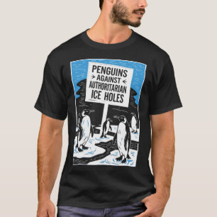 Anti Trump widersetzt Pinguine gegen Autoritäre I T-Shirt