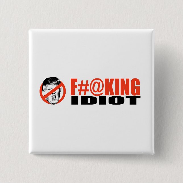 Anti-Trumpf - F-ing Idiot - .png Button (Vorderseite)