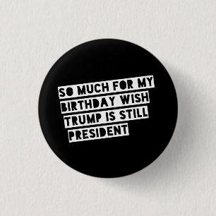 Anti-Trumpf lustiger politischer Button