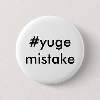 Anti-Trumpf Yuge Fehler Button