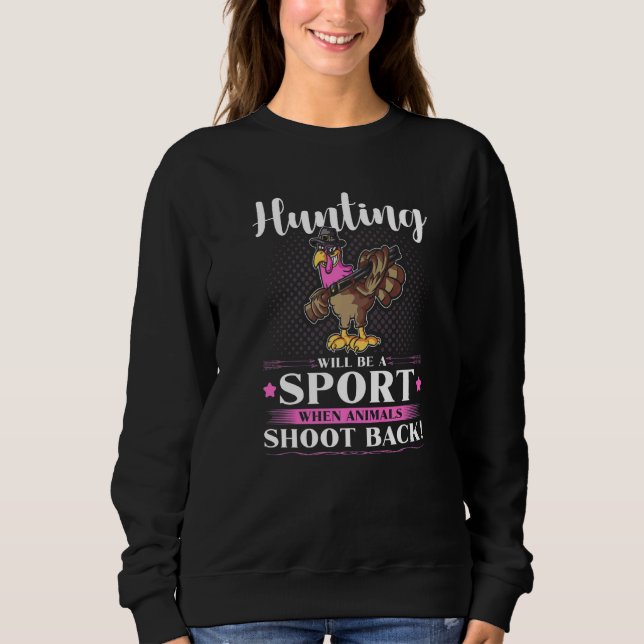 Anti Turkey Hunting Protest Quote  Animal Rights Sweatshirt (Vorderseite)