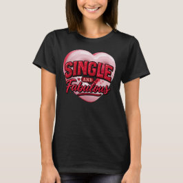 Anti Valentine Day Single and Fabulous T-Shirt