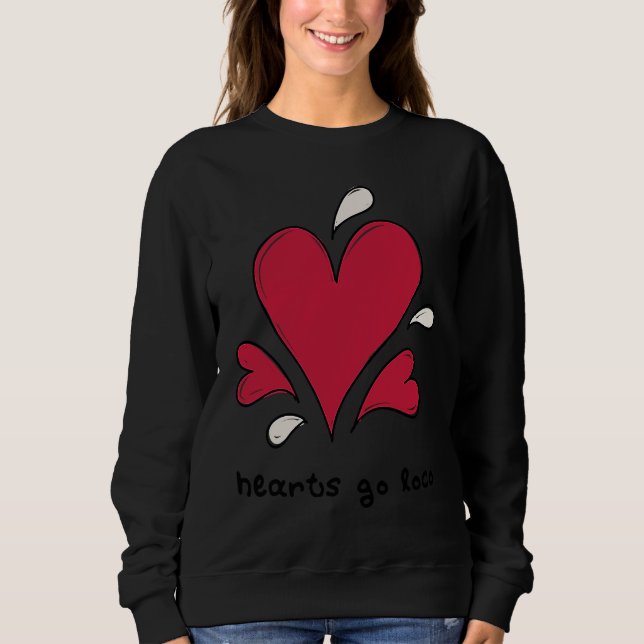 Anti Valentine Hearts Go Loco Sweatshirt (Vorderseite)