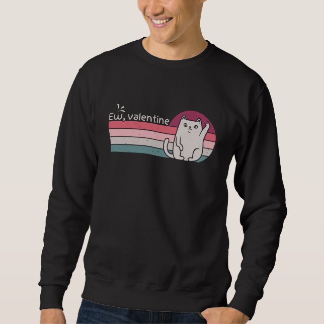Anti Valentine's Day Haters Ew Valentine Cat Sweatshirt (Vorderseite)