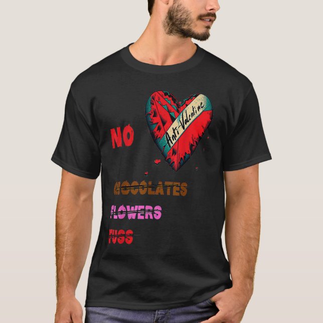 Anti Valentine's Day  No Chocolates Flowers Fluss T-Shirt (Vorderseite)