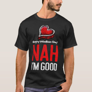 Anti Valentinstag Nah I'm Good Gifts Pullover