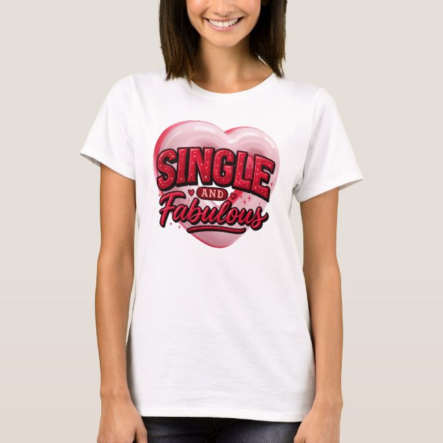 Anti Valentinstag Single und Fabelhaft T-Shirt (Vorderseite)
