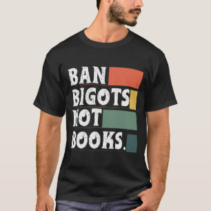 Anti-Zensur Verbietet Bigotten Keine Bücher Verbie T-Shirt