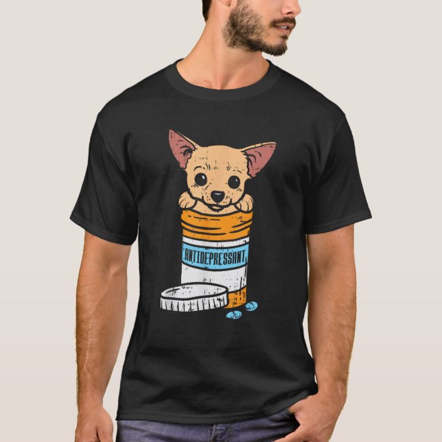 Antidepressant Chihuahua Cute Chiwawa Dog Lover Ow T-Shirt (Vorderseite)