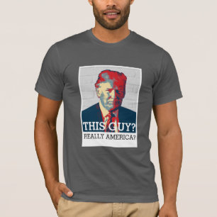 Antidonald trump   dieser Typ? Wirklich Amerika? T-Shirt
