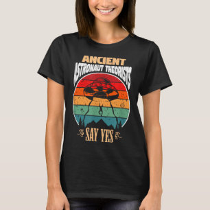 Antike Astronauten sagen Ja-Geschenk für Astro T-Shirt