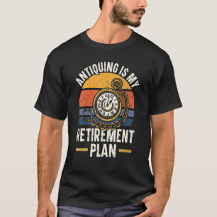 Antike ist mein Altersplan Antiker Junkie T-Shirt
