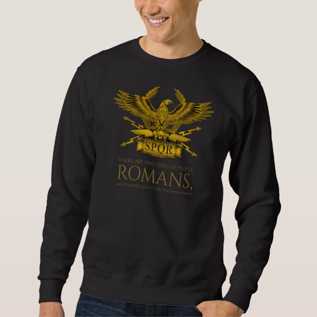 Antikes Rom Meme  Zwei Arten Von Menschen  Römisch Sweatshirt (Vorderseite)