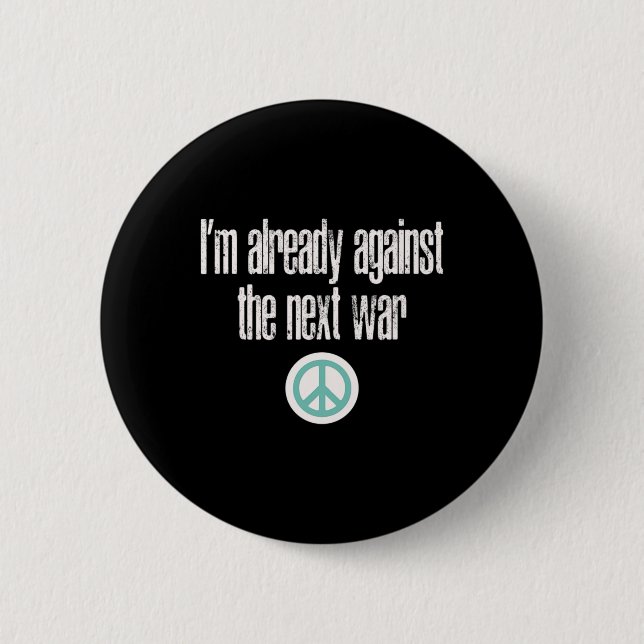 Antikriegsdesign Ich bin sowieso gegen den nächste Button (Vorderseite)
