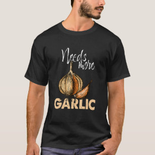 Antiquitäten-Zitat mit Not braucht mehr Knoblauch T-Shirt