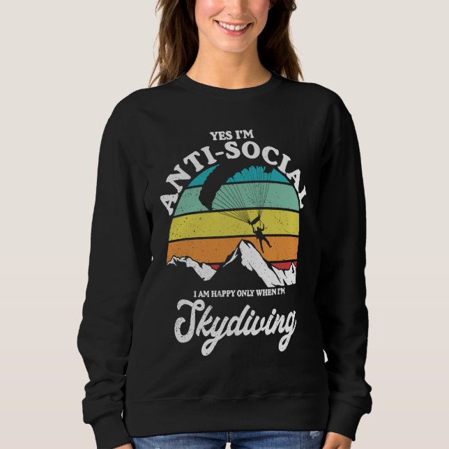 Antisocial Happy When Skydiving Parachuting Skydiv Sweatshirt (Vorderseite)