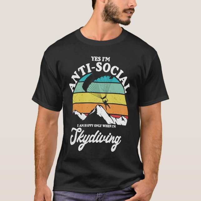 Antisocial Happy When Skydiving Parachuting Skydiv T-Shirt (Vorderseite)