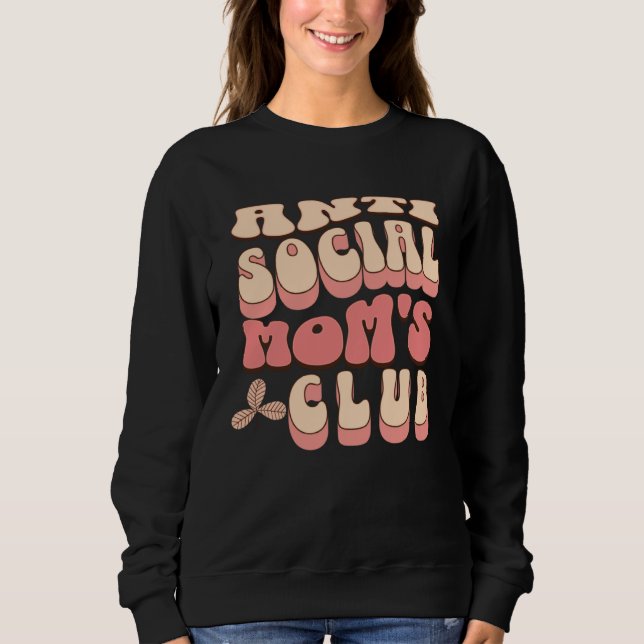 AntiSocial Moms Club Introvert Sarcastic Tired Mom Sweatshirt (Vorderseite)