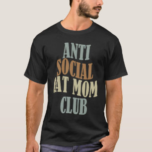 Antisozialer Katzenmutter Club 4 T-Shirt