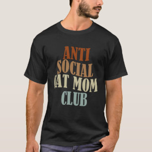Antisozialer Katzenmutter Club T-Shirt