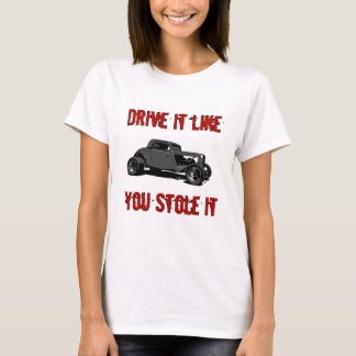 Antrieb, den es Sie mag, stahl es - frisiertes T-Shirt
