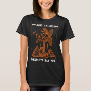 Anunnaki Ancient Astronauten Theoretiker sagen Yes T-Shirt