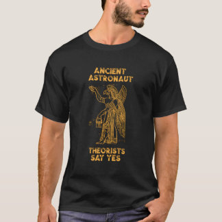 Anunnaki Ancient Astronauten Theoretiker sagen Yes T-Shirt