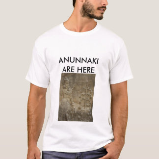 ANUNNAKI SIND HIER T-Shirt