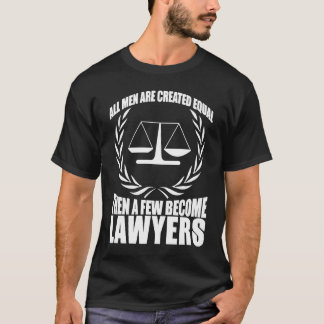 Anwalt Alle Männer sind gleich geschaffen T-Shirt
