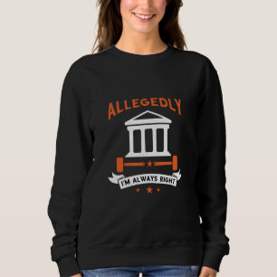 Anwalt Ich habe immer recht Jurastudent Anwalt Jur Sweatshirt