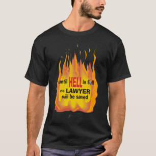 Anwalt Witz Hölle gefangen Feuer keine Gerechtigke T-Shirt