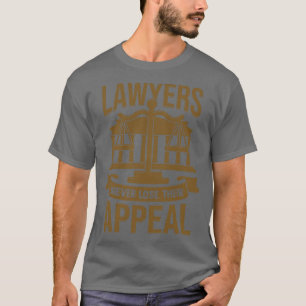 Anwälte verlieren nie ihren Appell T-Shirt