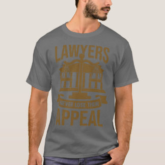 Anwälte verlieren nie ihren Appell T-Shirt