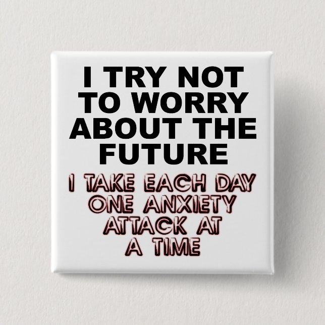 Anxiety Attack Funny Button Badge Pin (Vorderseite)