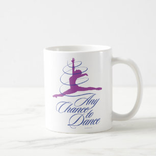 Any Chance To Dance Coffee Mug Kaffeetasse