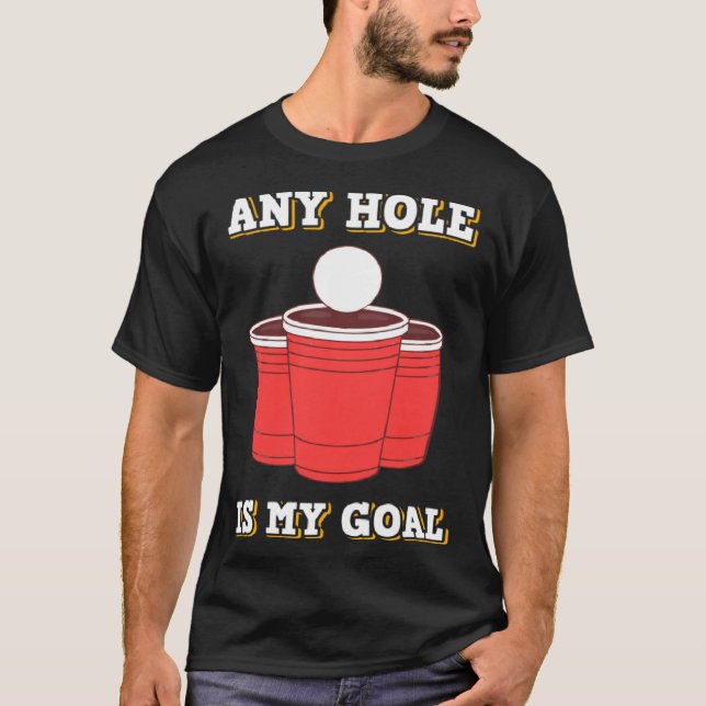 Any Hole Is My Goal Beerpong Booze Drinking Game T-Shirt (Vorderseite)