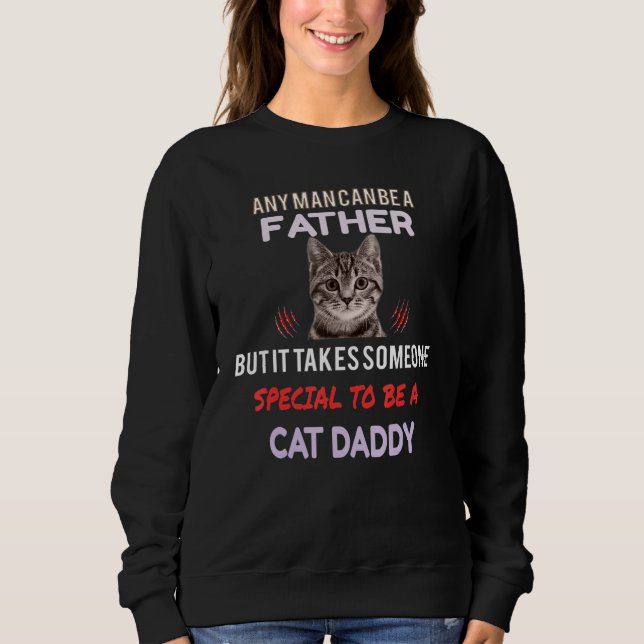 any man be a father but it takes someone special t sweatshirt (Vorderseite)