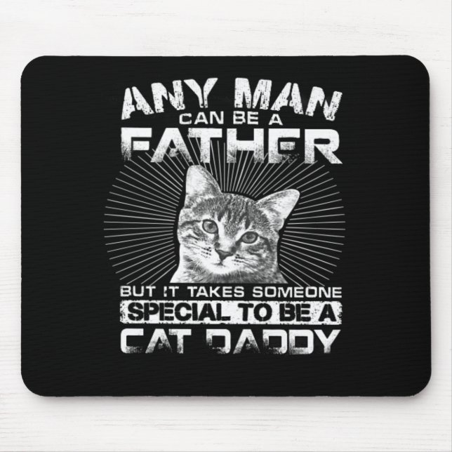 Any Man Can Be a Father Cat Daddy Gift Mousepad (Vorne)