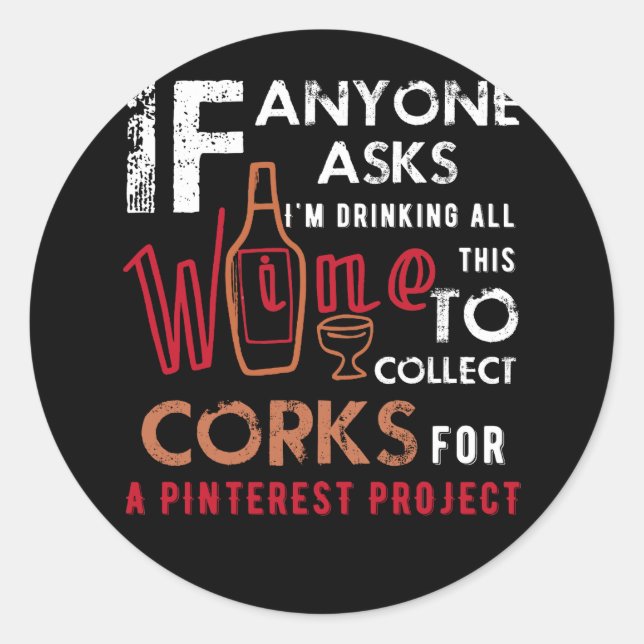 Anyone Asks I'm Drinking All This Wine To Collect Runder Aufkleber (Vorderseite)