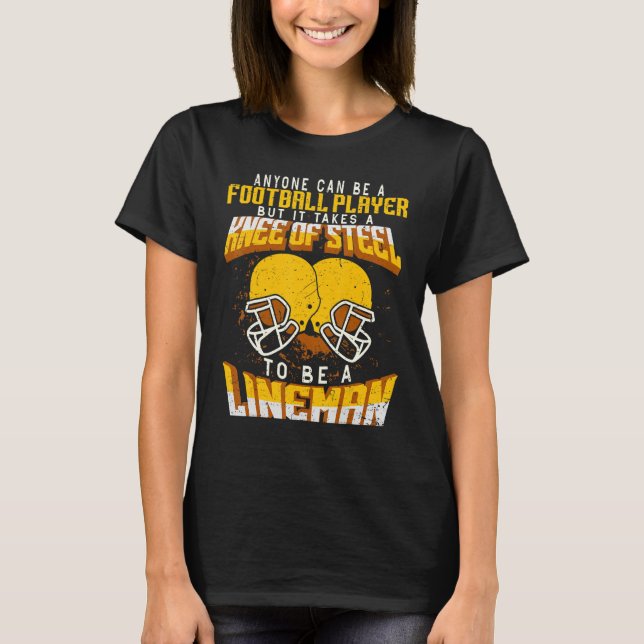 Anyone Can Be A Football Player Lineman Football 6 T-Shirt (Vorderseite)