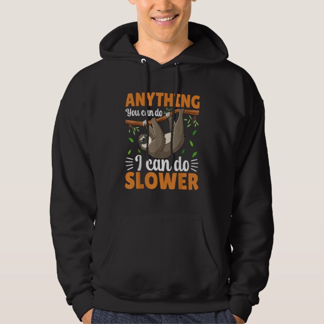 Anything You Can Do I Can Do Slower  Cute Sloth Sl Hoodie (Vorderseite)