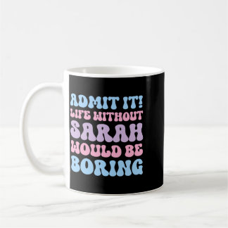Anzeige Das Leben ohne Sarah wäre langweilig lusti Kaffeetasse