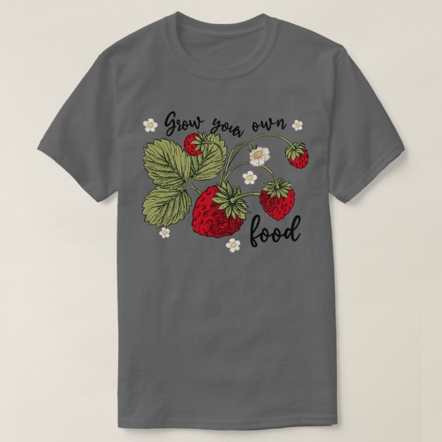 Anzuchten Sie Ihre eigenen Lebensmittel Erdbeeren  T-Shirt (Design vorne)