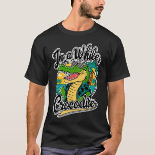 ✅ Kesse Krokodil-Kunst mit "In einer Weile Kroko T-Shirt