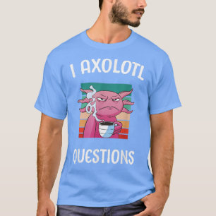 Aolotl Frag Questions School Schüler Niedlicher Ka T-Shirt