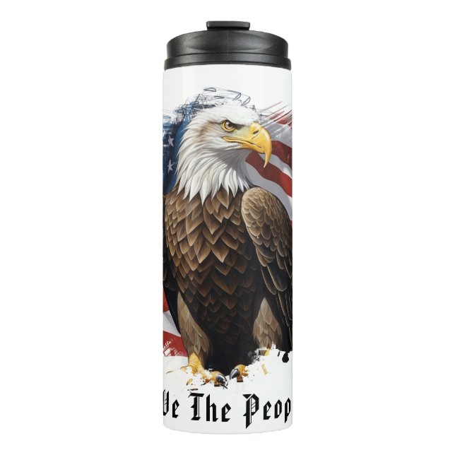 *~* AP16 Bald EAGLE Flagge Patriotic We The People Thermosbecher (Vorderseite)