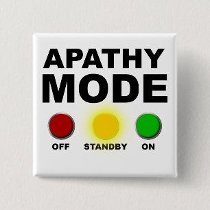 Apathie-Modus-Egal-Lustiger-Button-Abzeichen-Pin Button