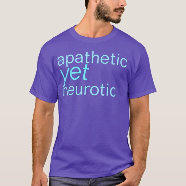apathisches dennoch neurotisches Shirt (Vorderseite)