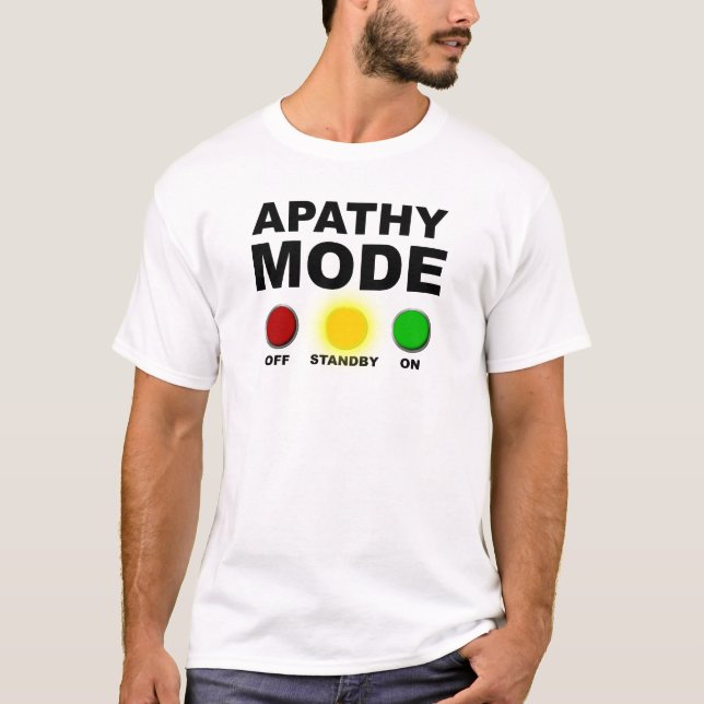Apathy Mode Funny T - Shirt (Vorderseite)